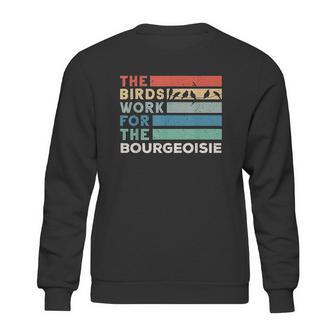 Vintage The Birds Work For The Bourgeoisie Conspiracy Theory Sweatshirt | Favorety