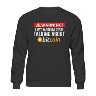 Warning I May Start Talking About Bitcoin Funny Crypto Sweatshirt | Favorety UK