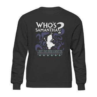 Whos Samantha Funny Frozen Snowman Questions Sweatshirt | Favorety UK