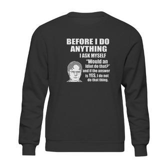 Wild Bobby Office Dwight Quote Before I Do Anything Sweatshirt | Favorety