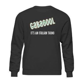 I Will Have The Gabagool Its An Italian Thing Sweatshirt | Favorety UK