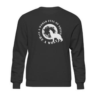 Be The Wolf In A World Full Of Sheep Wolves Gift Tee Sweatshirt | Favorety AU