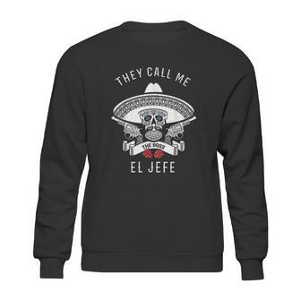 They Call Me El Jefe Boss Joke Cinco De Mayo Sweatshirt | Favorety UK