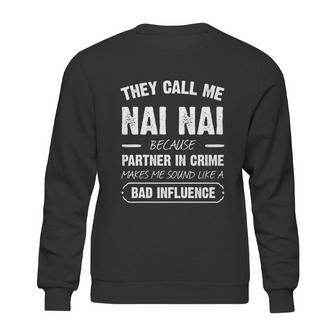 They Call Me Nai Nai Because Partner In Crime Funny Gift Sweatshirt | Favorety DE