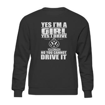 Yes Im A Girl I Drive A Volkswagen Sweatshirt | Favorety DE