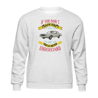 1978 Ford Fairmont Futura If You Dont Own One You Will Never Understand Sweatshirt | Favorety CA