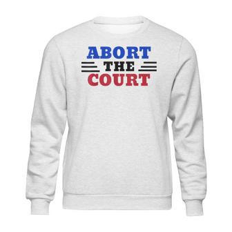 Abort The Supreme Court Sweatshirt | Favorety UK