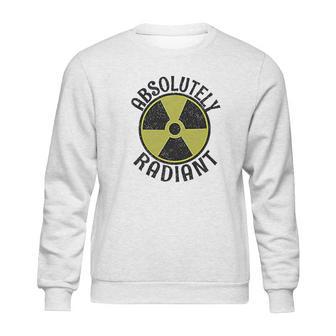 Absolutely Radiant Nuclear Radioactive Sign Sweatshirt | Favorety AU