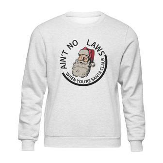 Aint No Laws When Youre Santa Claus Sweatshirt | Favorety UK