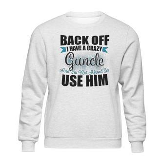 Back Off I Have A Crazy Guncle And I Am Not Afraid To Infant Creeper Sweatshirt | Favorety CA