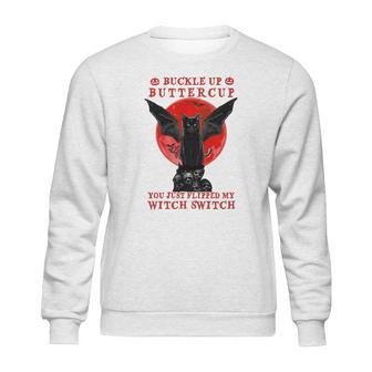 Batcat Buckle Up Buttercup You Just Flipped My Witch Switch Sweatshirt Sweatshirt | Favorety DE