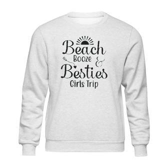 Beach Booze Besties Girls Trip Weekend New 2022 Gift Sweatshirt | Favorety DE