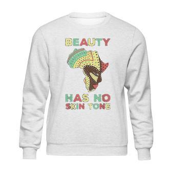 Beauty Has No Skin Tone Afro African American Pride People Sweatshirt | Favorety