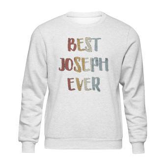 Best Joseph Ever Retro Vintage First Name Sweatshirt | Favorety