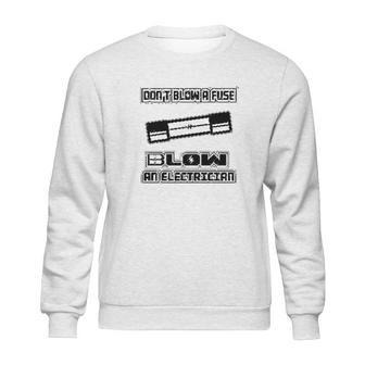 Blow Fuse Electrician Sweatshirt | Favorety UK