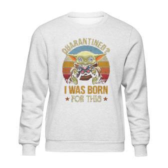 I Was Born For This Retro Vintage Social Distancing Sweatshirt | Favorety UK