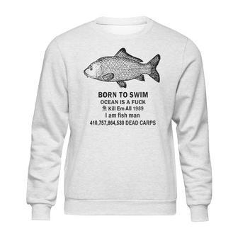 Born To Swim Ocean Is A Fuck Kill Em All 1989 Sweatshirt | Favorety DE