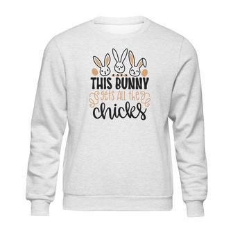 This Bunny Gets All The Chicks Funny Sweatshirt | Favorety UK