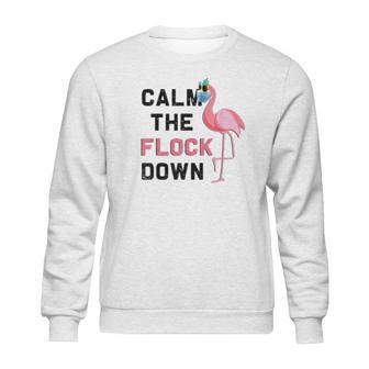 Calm The Flock Down Social Distancing Sweatshirt | Favorety