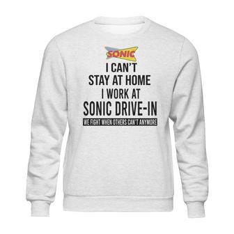 I Cant Stay At Home I Work At Sonic Drive In We Fight Shirt Sweatshirt | Favorety