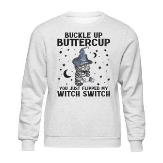 Cat Buckle Up Buttercup You Just Flipped My Witch Switch 2 Sweatshirt | Favorety UK