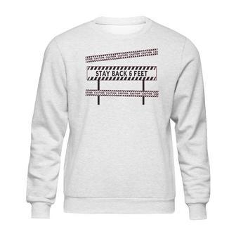 Caution Stay Back 6 Feet Social Distancing Sweatshirt | Favorety CA