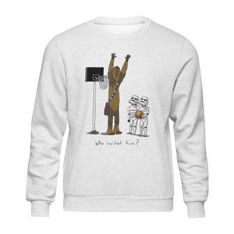 Chewbacca Basketball Who Invited Him Sweatshirt | Favorety UK