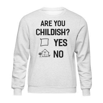 Are You Childish Sweatshirt | Favorety UK