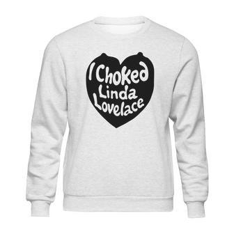 I Choked Linda Lovelace Gift Sweatshirt | Favorety AU