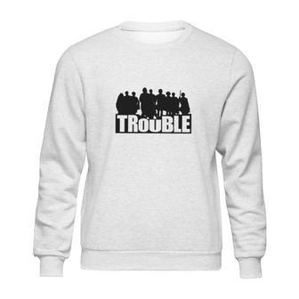 The Chosen Trouble Sweatshirt | Favorety CA