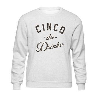 Cinco De Drinko Sweatshirt | Favorety