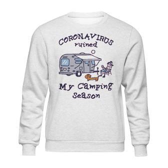 Corona Virus Ruined My Camping Season T Sweatshirt | Favorety CA