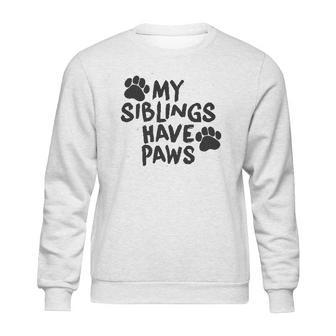 Creeper My Siblings Have Paws Funny Cool Cute Dog Cat Sweatshirt | Favorety CA