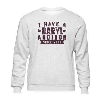 I Have A Daryl Dixon Addixon Since Since 2010 Sweatshirt | Favorety AU