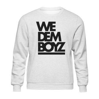 We Dem Boyz Sweatshirt | Favorety AU