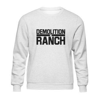 Demolition Ranch Sweatshirt | Favorety