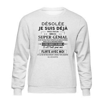 Desole Je Suis Deja Pris Par Une Fille Super Geniale Sweatshirt | Favorety