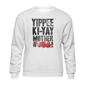 Die Hard Yippee Ki Yay Quote Sweatshirt | Favorety