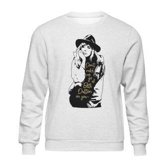 Dont Make Me Go All Beth Dutton On You Sweatshirt | Favorety CA