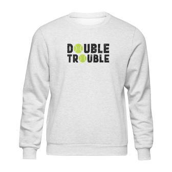 Double Trouble Doubles Players Funny Tennis Sweatshirt | Favorety AU