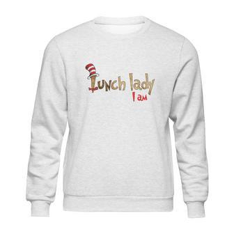 Dr Seuss Lunch Lady I Am Shirt Sweatshirt | Favorety UK