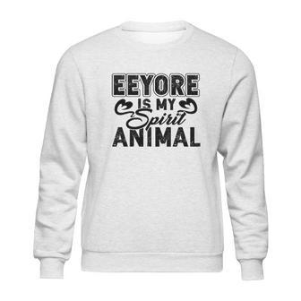 Eeyore Is My Spirit Animal Sweatshirt | Favorety