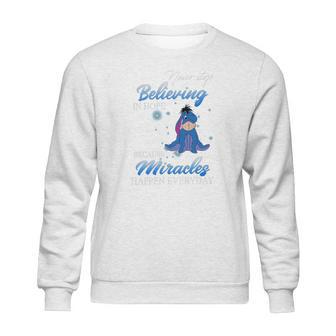 Eeyore Never Stop Believing In Hope Because Miracles Happen Everyday Shirt Sweatshirt | Favorety AU