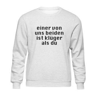 Einer Von Uns Beiden Ist Klüger Als Du Sweatshirt | Favorety