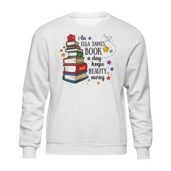 An Ella James Book A Day Keeps Reality Away Sweatshirt | Favorety