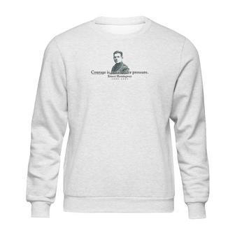 Ernest Hemingway Courage Is Grace Under Pressure Sweatshirt | Favorety