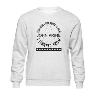 Everything I Ever Needed To Know I Learned From John Prine Sweatshirt | Favorety DE