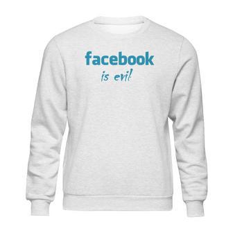 Facebook Is Evil Sweatshirt | Favorety