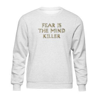 Fear Is The Mind Killer Graphic Sweatshirt | Favorety CA