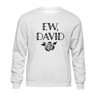 Foundry Ew David Rose Alexis Funny Cute Graphic Sweatshirt | Favorety UK